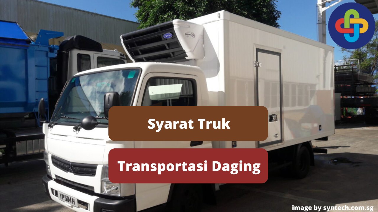 Inilah Syarat Truk Pengangkut Daging Ayam Agar Aman 